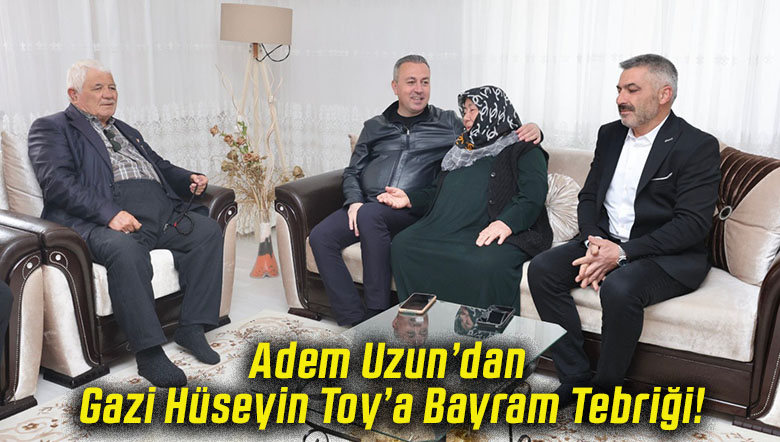 Adem Uzun’dan Gazi Hüseyin Toy’a Bayram Tebriği!