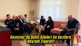 Akıncılar’da Şehit Aileleri Ve Gazilere Bayram Ziyareti!