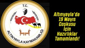Altınyayla’da 19 Mayıs Coşkusu İçin Hazırlıklar Tamamlandı!