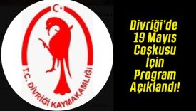 Divriği’de 19 Mayıs Coşkusu İçin Program Açıklandı!
