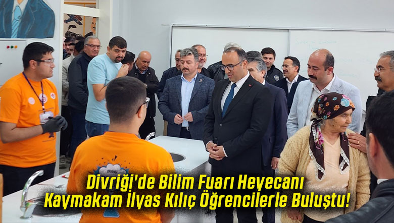 Divriği'de Bilim Fuarı Heyecanı Kaymakam İlyas Kılıç Öğrencilerle Buluştu!