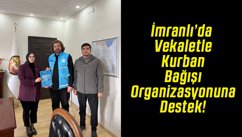 İmranlı’da Vekaletle Kurban Bağışı Organizasyonuna Destek!