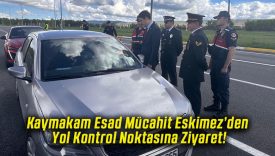 Kaymakam Esad Mücahit Eskimez’ten Yol Kontrol Noktasına Ziyaret!