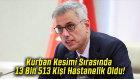 Kurban Kesimi Sırasında 13 Bin 513 Kişi Hastanelik Oldu!