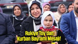 Rukiye Toy’dan Kurban Bayramı Mesajı!