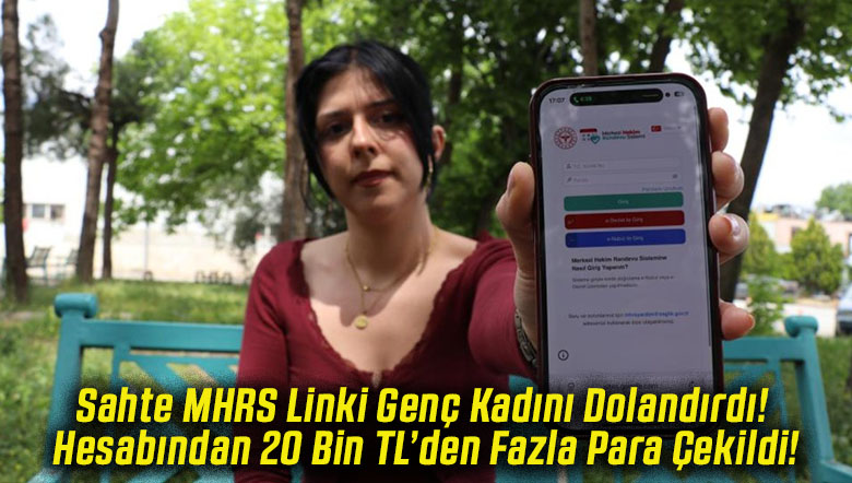 Sahte MHRS Linki Genç Kadını Dolandırdı! Hesabından 20 Bin TL’den Fazla Para Çekildi!