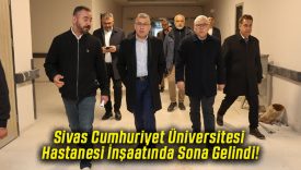 Sivas Cumhuriyet Üniversitesi Hastanesi İnşaatında Sona Gelindi!