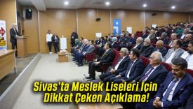 Sivas’ta Meslek Liseleri İçin Dikkat Çeken Açıklama!