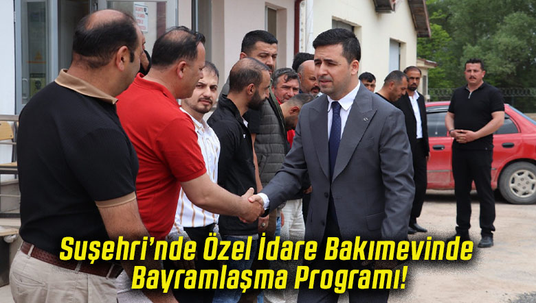 Suşehri’nde Özel İdare Bakımevinde Bayramlaşma Programı!