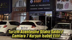 Turizm Acentesine Silahlı Saldırı! Camlara 7 Kurşun İsabet Etti!