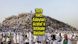 Türk Hacı Adayları Arafat’a İntikale Başladı