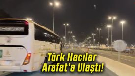 Türk Hacılar Arafat’a Ulaştı!