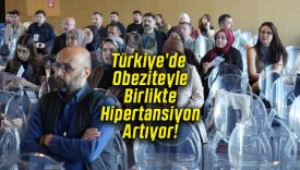 Türkiye’de Obeziteyle Birlikte Hipertansiyon Artıyor!