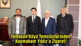 Yelkesen Köyü Temsilcilerinden Kaymakam Yıldız’a Ziyaret!