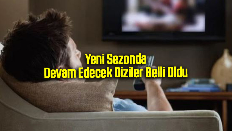 Yeni Sezonda Devam Edecek Diziler Belli Oldu
