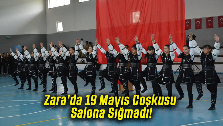 Zara’da 19 Mayıs Coşkusu Salona Sığmadı!